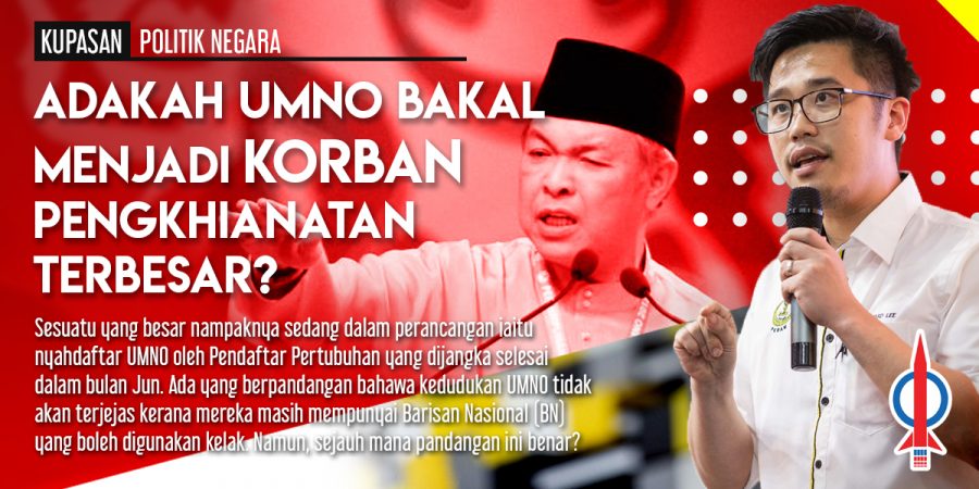Adakah UMNO Bakal Menjadi Korban Pengkhianatan Terbesar?