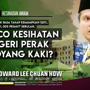 Exco Kesihatan Negeri Perak Goyang Kaki?